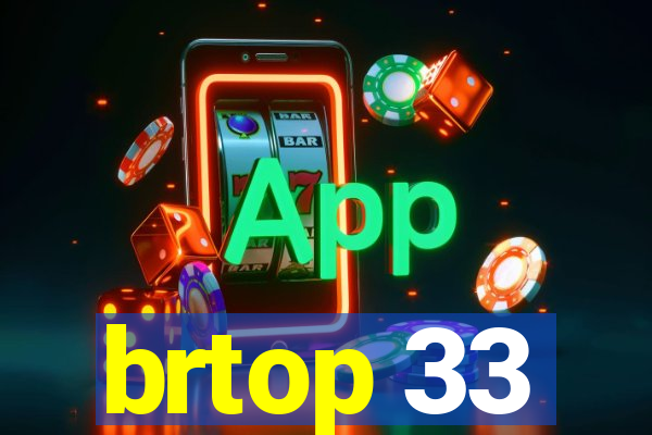 brtop 33